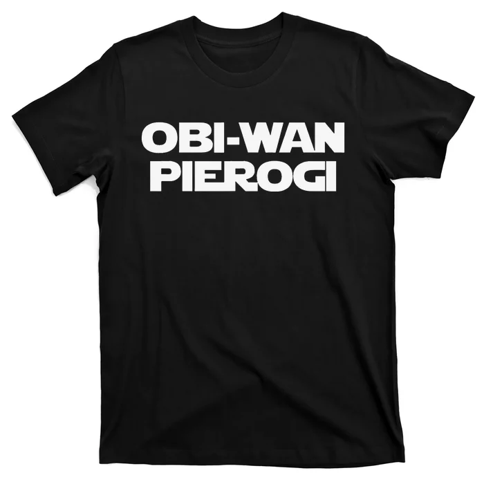 ObiWan Pierogi Funny Saying Novelty Pierogies Polish Food T-Shirt