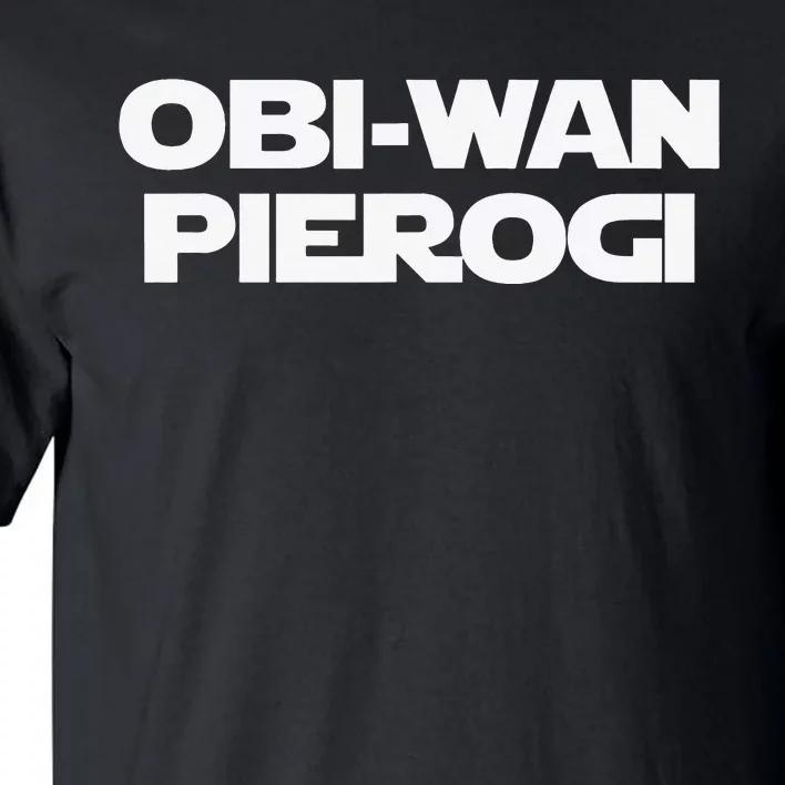 ObiWan Pierogi Funny Saying Novelty Pierogies Polish Food Tall T-Shirt