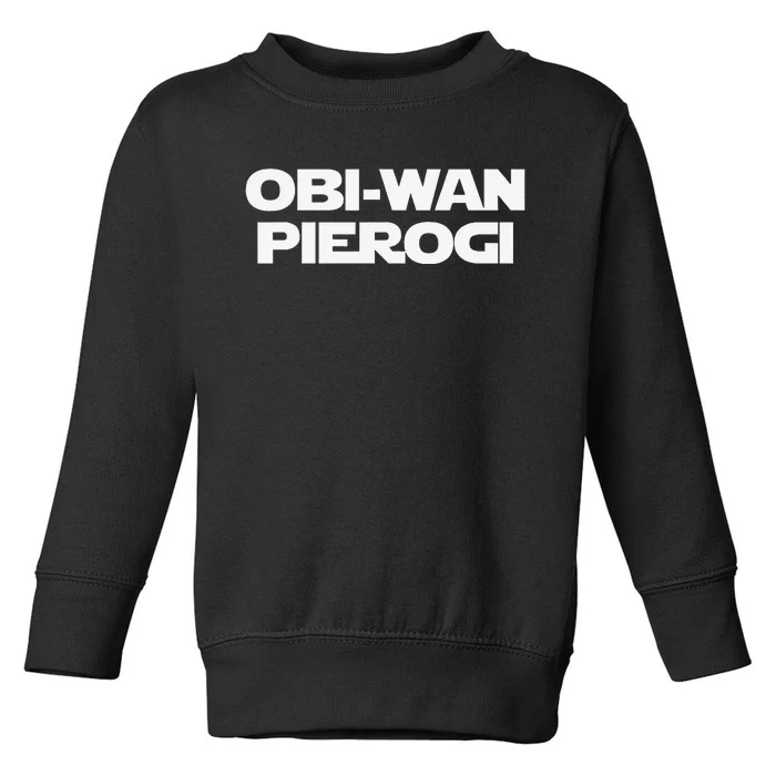 ObiWan Pierogi Funny Saying Novelty Pierogies Polish Food Toddler Sweatshirt