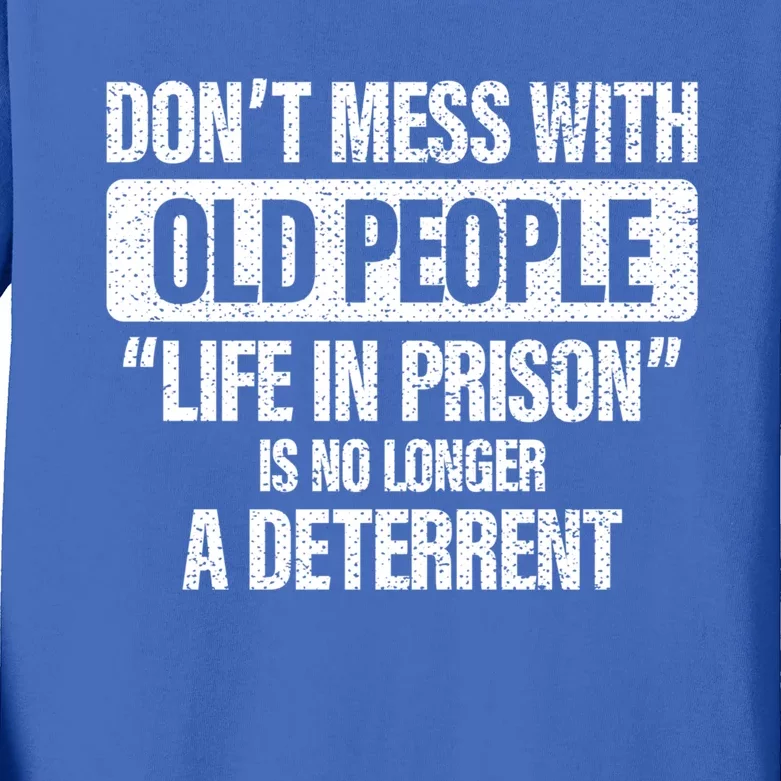 Old People Gag Funny Gift Don't Mess With Old People Prison Cool Gift Kids Long Sleeve Shirt