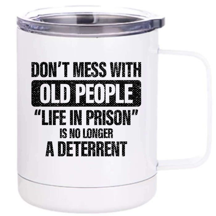 Old People Gag Funny Gift Don't Mess With Old People Prison Cool Gift Front & Back 12oz Stainless Steel Tumbler Cup