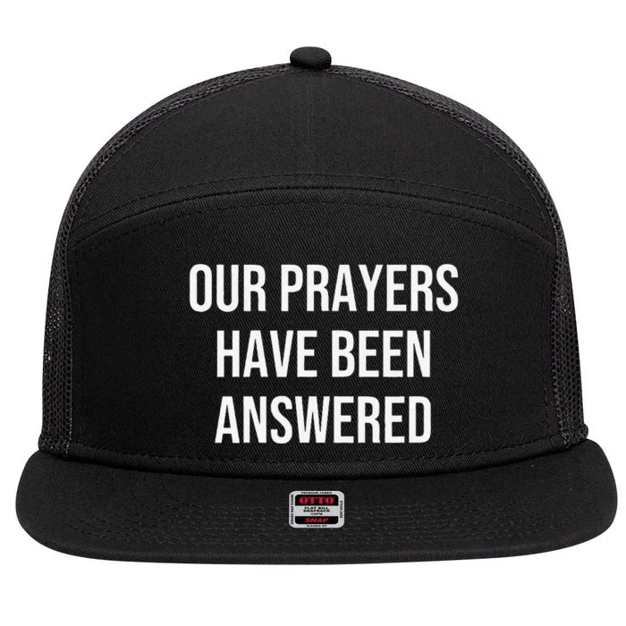 Our Prayers Have Been Answered 7 Panel Mesh Trucker Snapback Hat