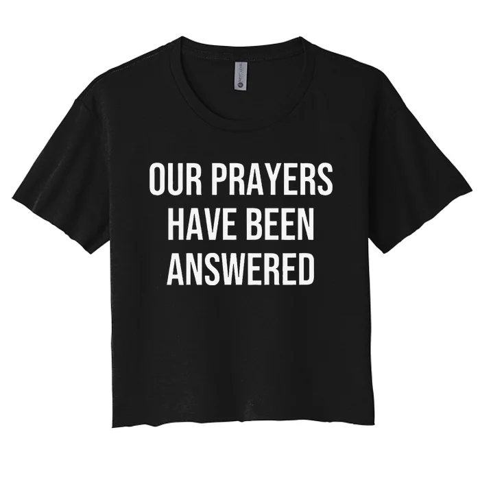 Our Prayers Have Been Answered Women's Crop Top Tee