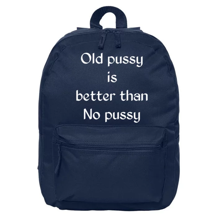 Old Pussy Is Better Than No Pussy Funny 16 in Basic Backpack