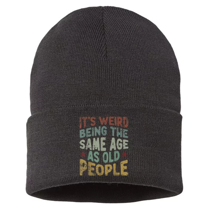 Older People It's Weird Being The Same Age As Old People Sustainable Knit Beanie