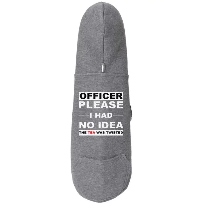 Officer Please I Had No Idea The Tea Was Twisted Doggie 3-End Fleece Hoodie