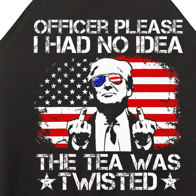 Officer Please I Had No Idea The Tea Twisted Usa Flag Trump Women’s Perfect Tri Rocker Tank