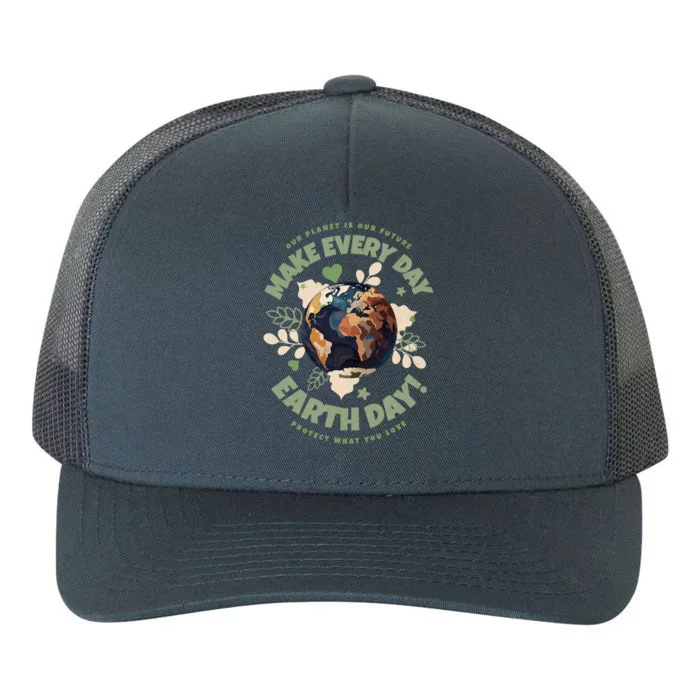 Our Planet Is Our Future Make Every Day Earth Day Gift Yupoong Adult 5-Panel Trucker Hat