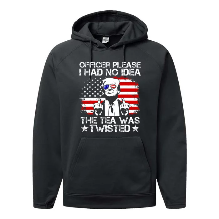 Officer Please I Had No Idea The Tea Twisted Usa Flag Trump Performance Fleece Hoodie