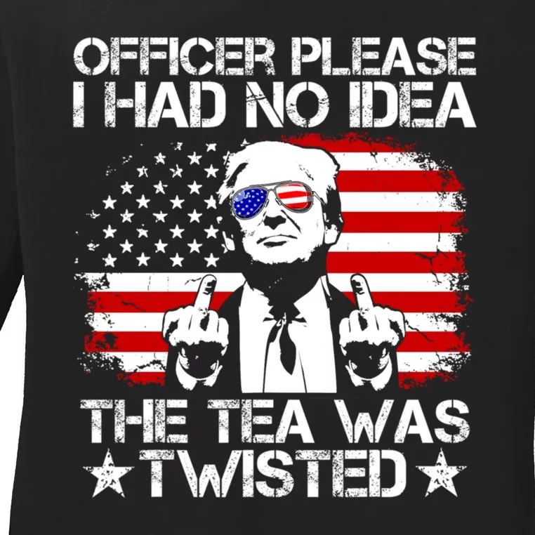 Officer Please I Had No Idea The Tea Twisted Funny Political Saying Ladies Long Sleeve Shirt