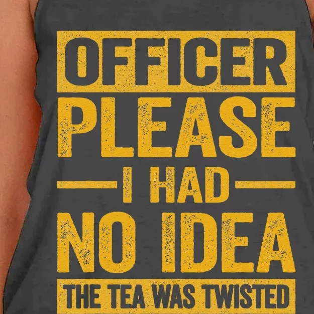 Officer Please I Had No Idea The Tea Was Twisted Funny Gift Women's Knotted Racerback Tank