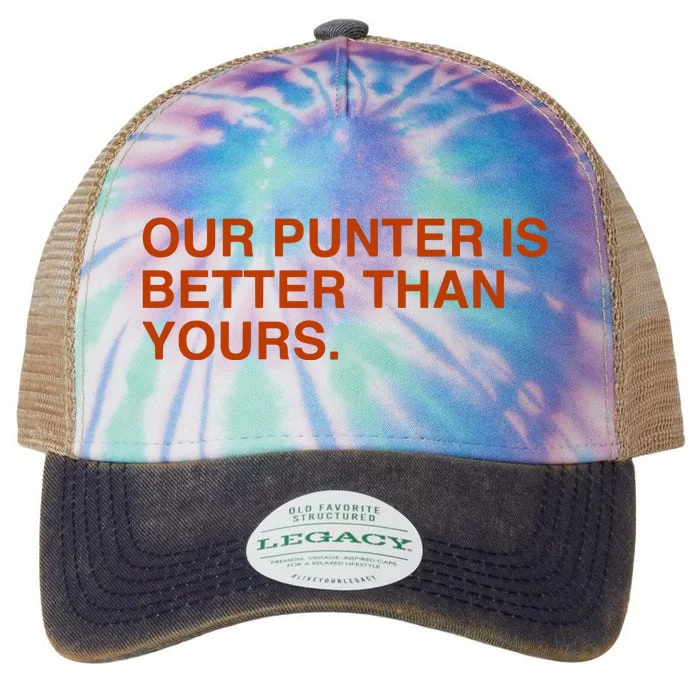 Our Punter Is Better Than Yours Legacy Tie Dye Trucker Hat