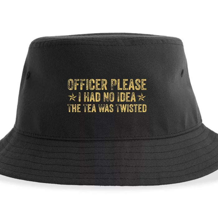 Officer Please I Had No Idea The Tea Was Twisted Sustainable Bucket Hat