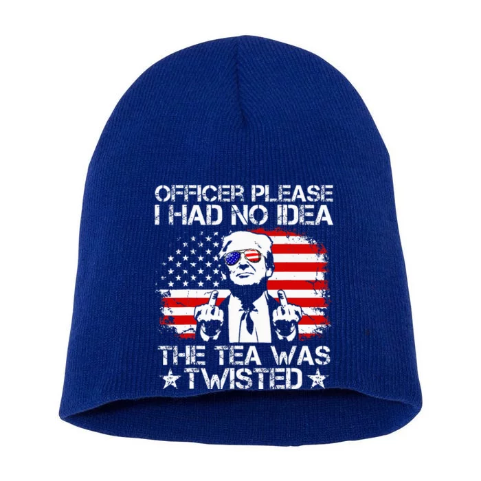 Officer Please I Had No Idea The Tea Twisted Usa Flag Trump Short Acrylic Beanie