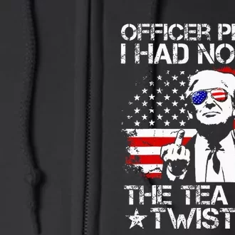 Officer Please I Had No Idea The Tea Twisted Usa Flag Trump Full Zip Hoodie