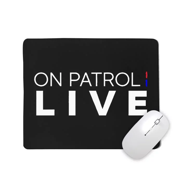 On Patrol Live Mousepad