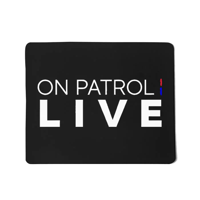 On Patrol Live Mousepad