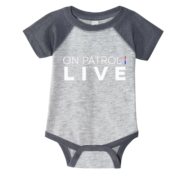 On Patrol Live Infant Baby Jersey Bodysuit