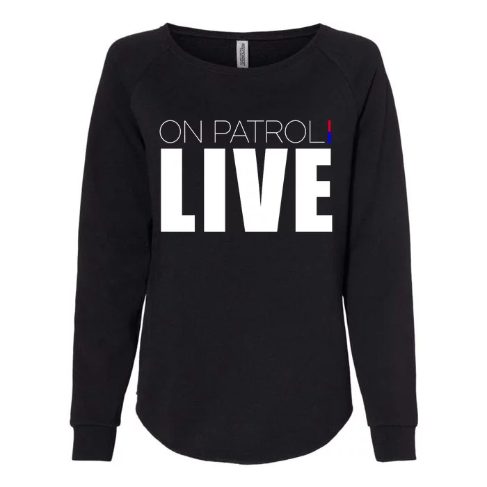 On Patrol Live Cop Womens California Wash Sweatshirt