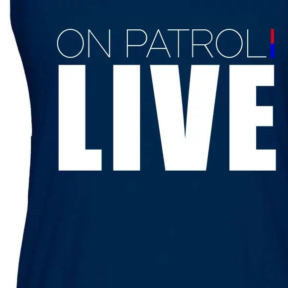 On Patrol Live Cop Ladies Essential Flowy Tank