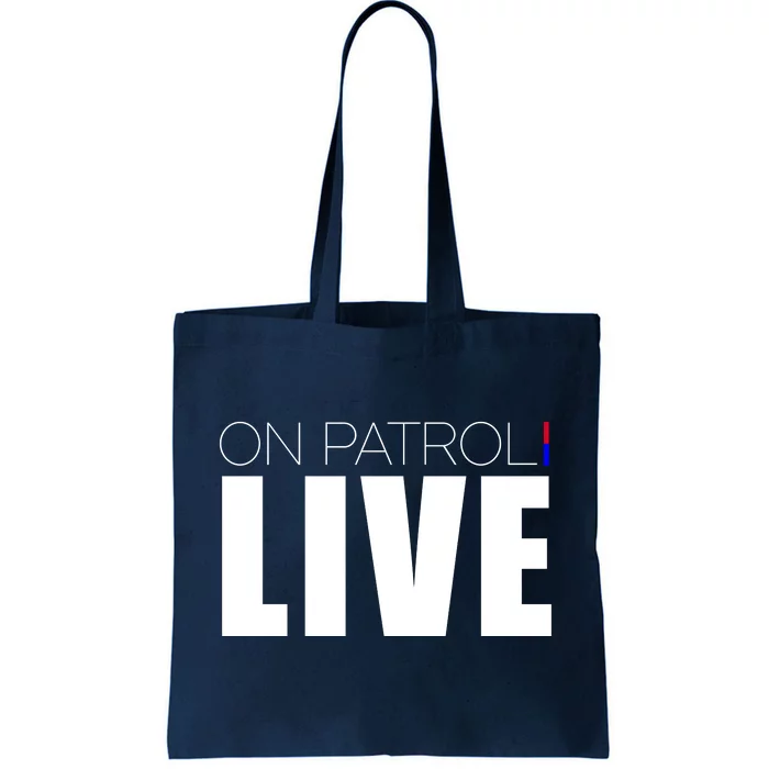 On Patrol Live Cop Tote Bag