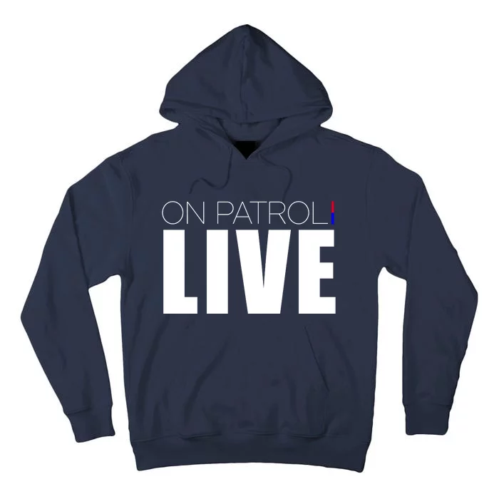 On Patrol Live Cop Tall Hoodie