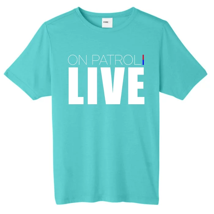 On Patrol Live Cop ChromaSoft Performance T-Shirt