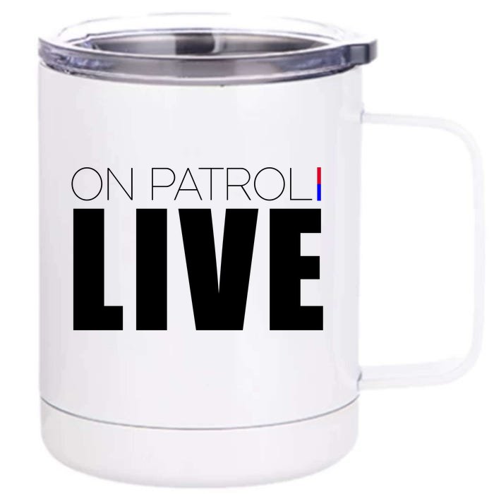 On Patrol Live Cop Front & Back 12oz Stainless Steel Tumbler Cup