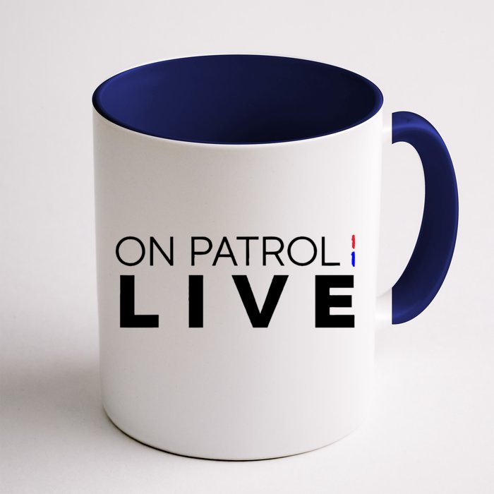 On Patrol Live funny saying quotes Front & Back Coffee Mug