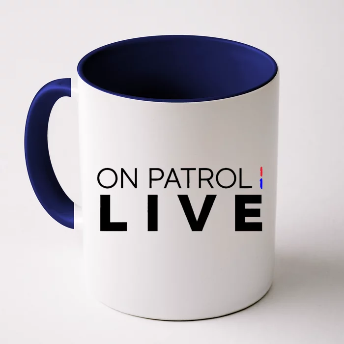 On Patrol Live funny saying quotes Front & Back Coffee Mug