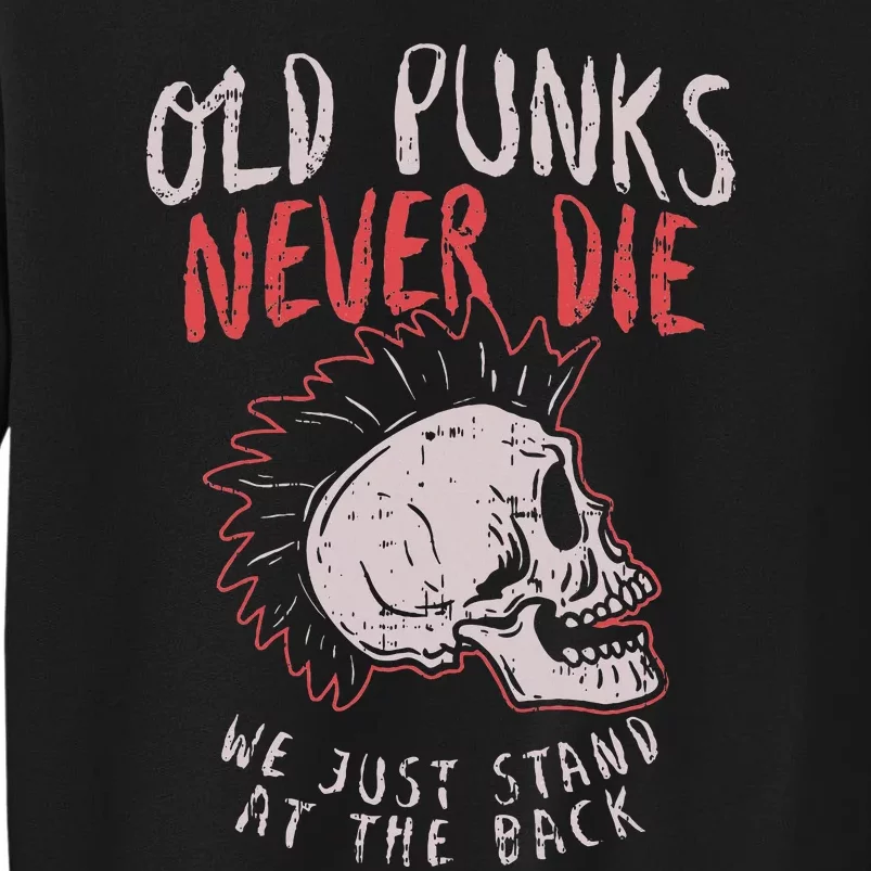 Old Punks Never Die Rock Music Gift Sweatshirt