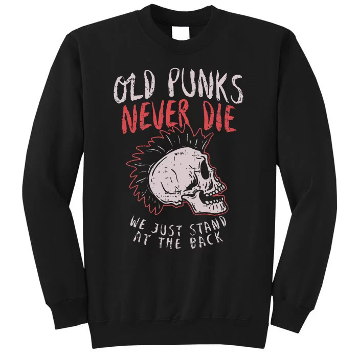 Old Punks Never Die Rock Music Gift Tall Sweatshirt