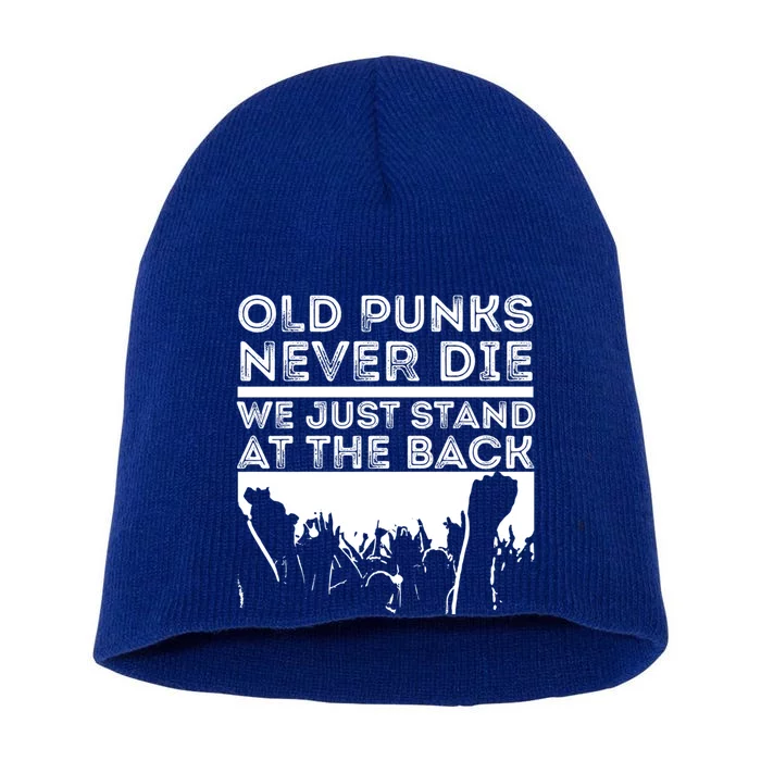 Old Punks Never Die We Just Stand At In The Back Rock Metal Gift Short Acrylic Beanie