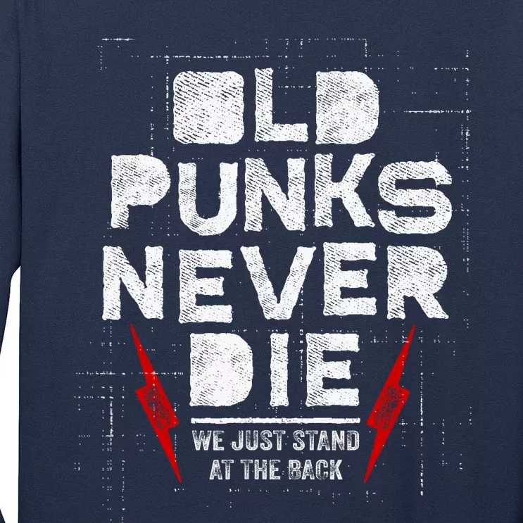 Old Punks Never Die We Stand In The Back For Punk Rock Fans Long Sleeve Shirt