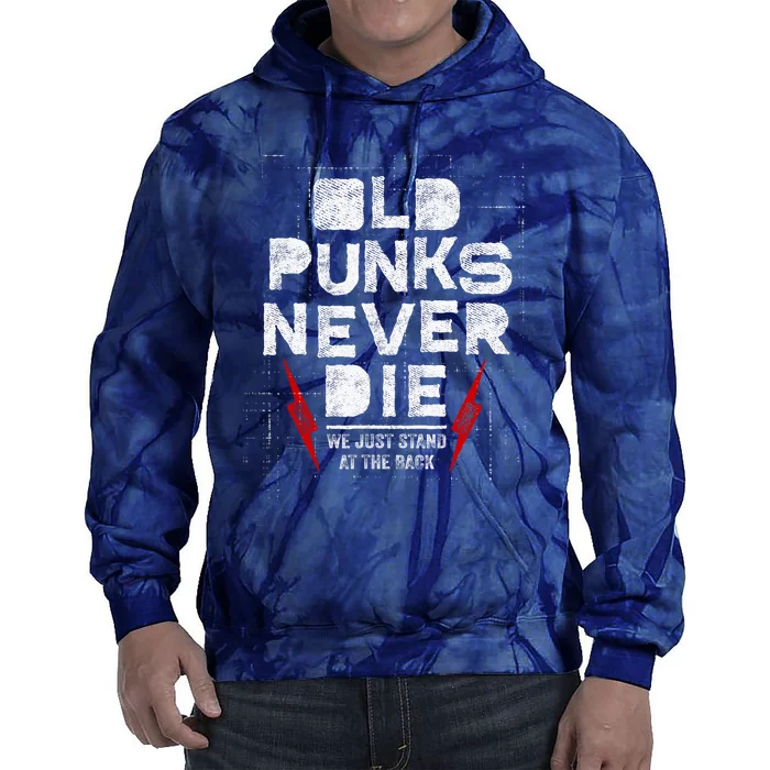 Old Punks Never Die We Stand In The Back For Punk Rock Fans Tie Dye Hoodie