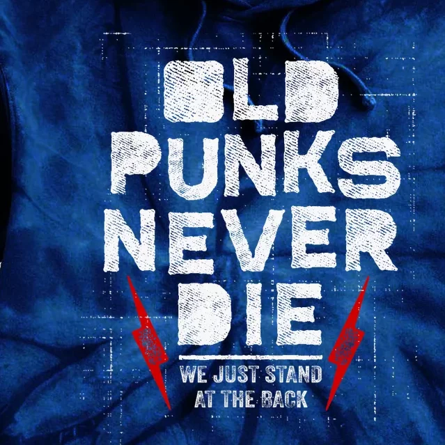 Old Punks Never Die We Stand In The Back For Punk Rock Fans Tie Dye Hoodie