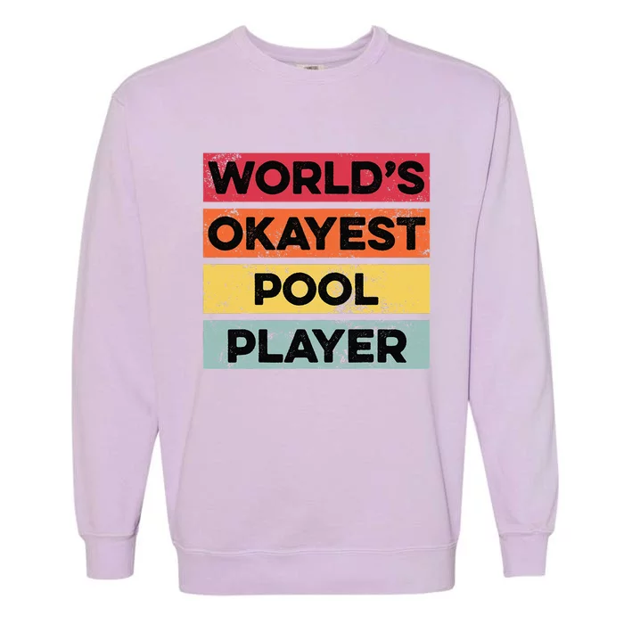 Okayest Pool Player Funny Pool Billiards Dad Garment-Dyed Sweatshirt