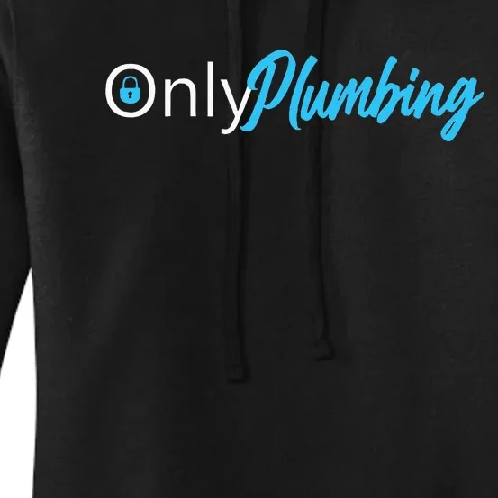 Only Plumbing Sexy Plumber Women's Pullover Hoodie