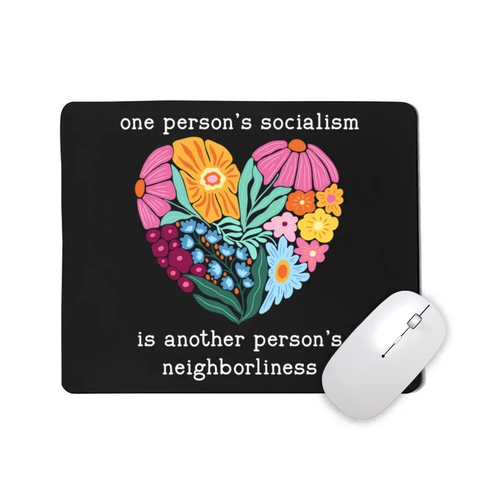 One Persons Socialism Is Another PersonS Neighborliness Mousepad