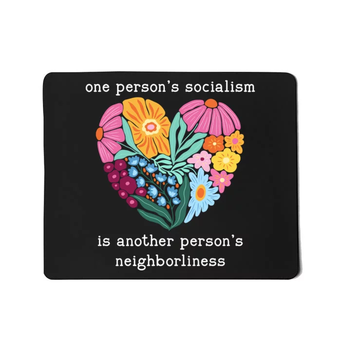 One Persons Socialism Is Another PersonS Neighborliness Mousepad