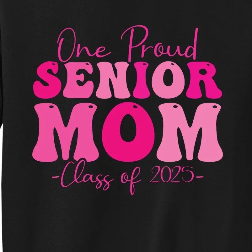 One Proud Senior Mom Class Of 2025 Graduation Groovy Print Tall Sweatshirt