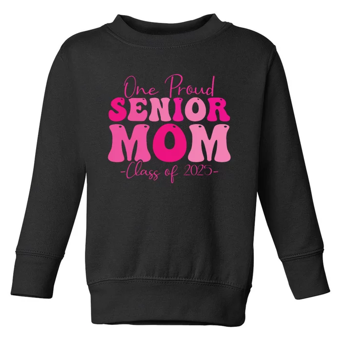 One Proud Senior Mom Class Of 2025 Graduation Groovy Print Toddler Sweatshirt