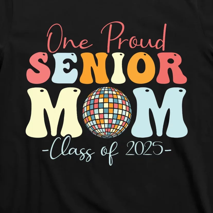 One Proud Senior Mom Class Of 2025 Graduation Groovy Print T-Shirt