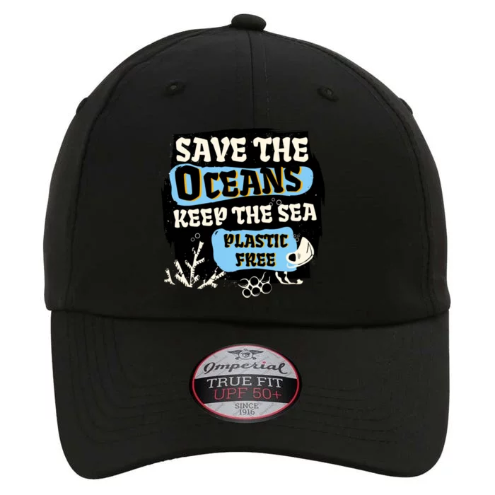 Ocean Protection Save The Oceans Keep The Sea Plastic Free Cool Gift The Original Performance Cap