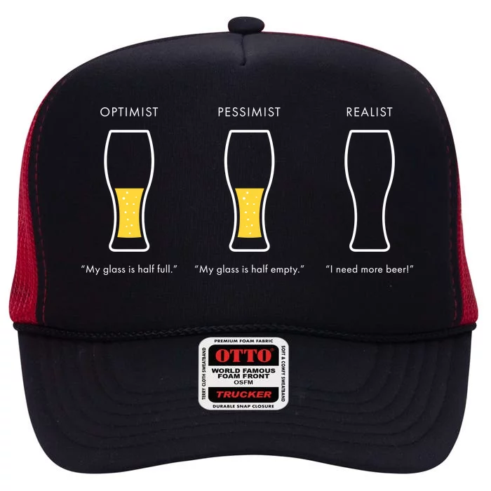 Optimist Pessimist Realist I Need A Beer High Crown Mesh Trucker Hat