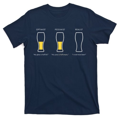 Optimist Pessimist Realist I Need A Beer T-Shirt
