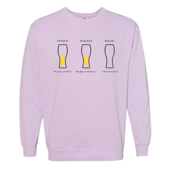 Optimist Pessimist Realist I Need A Beer Garment-Dyed Sweatshirt