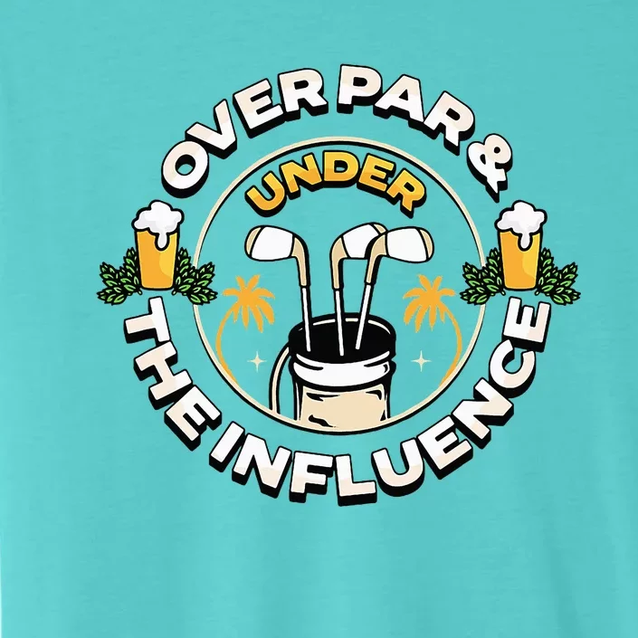 Over Par & Under The Influence Funny Golf ChromaSoft Performance T-Shirt