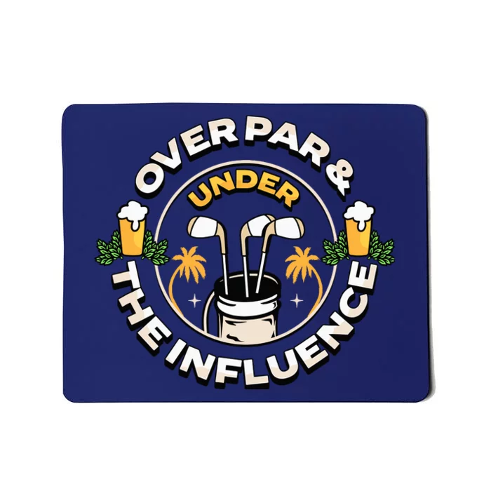 Over Par & Under The Influence Funny Golf Mousepad