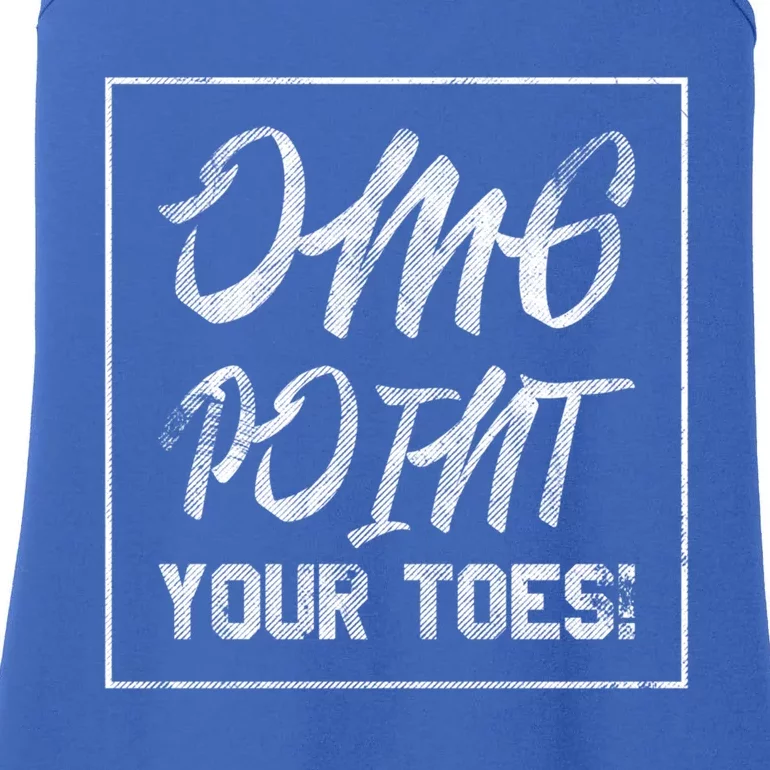 Omg Point Your Toes Gift For Dance Teachers Or Coach Gift Ladies Essential Tank